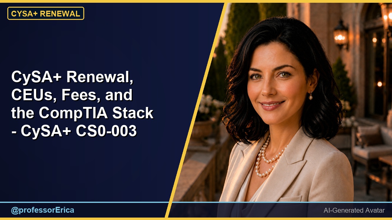 CySA+ Renewal, CEUs, Fees, and the CompTIA Stack - CySA+ CS0-003