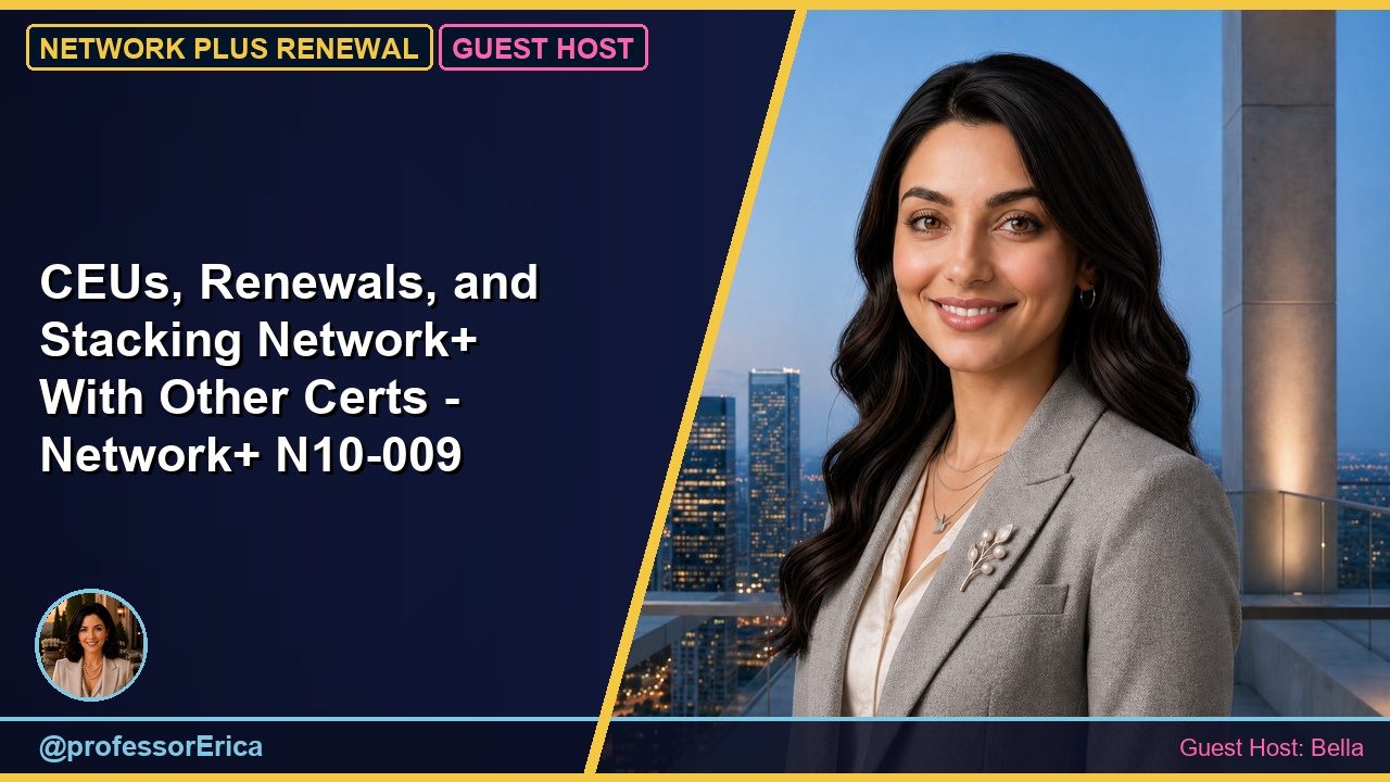 CEUs, Renewals, and Stacking Network+ With Other Certs - Network+ N10-009